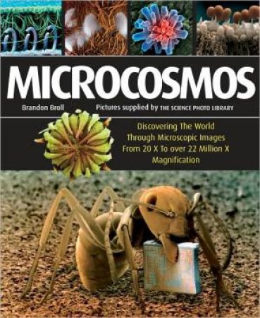 Microcosmos by BRANDON BROLL