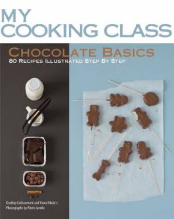 My Cooking Class Chocolate Basics by GUILLAUMONT ORATHAY