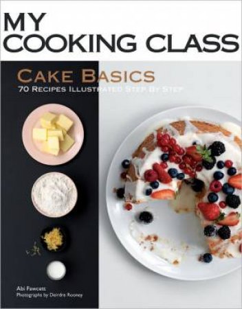 My Cooking Class Cake Basics by FAWCETT ABI