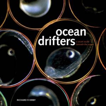 Ocean Drifters: a Secret World Beneath the Waves by KIRBY RICHARD