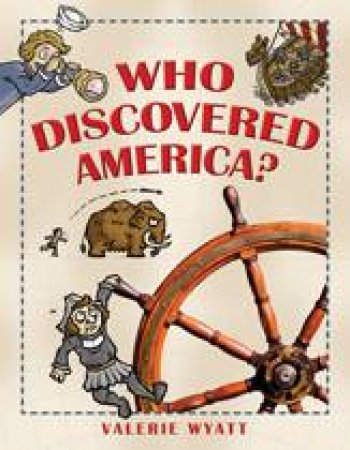 Who Discovered America? by VALERIE WYATT