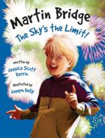 Martin Bridge: Sky's the Limit! by JESSICA SCOTT KERRIN