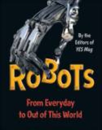 Robots by EDITORS OF YES MAG