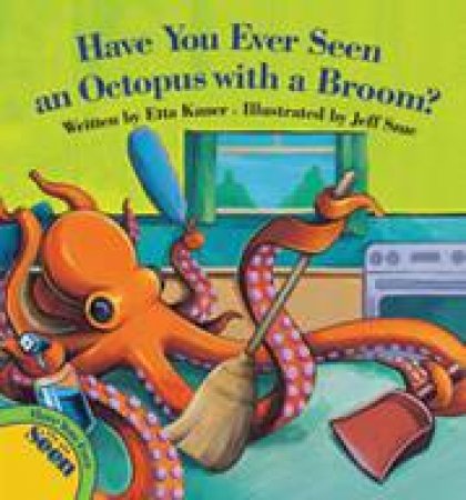 Have You Ever Seen an Octopus with a Broom? by ETTA KANER