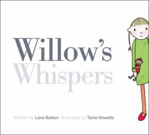 Willow's Whispers by BUTTON / HOWELLS