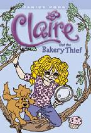 Claire and the Bakery Thief by JANICE POON