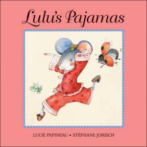 Lulu's Pajamas by LUCIE PAPINEAU