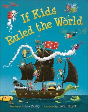 If Kids Ruled the World by BAILEY LINDA