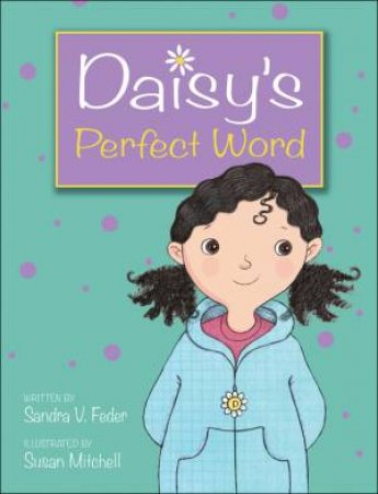 Daisy's Perfect Word by SANDRA V FEDER