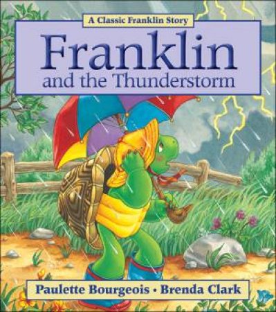 Franklin And The Thunderstorm by Paulette Bourgeois & Brenda Clark