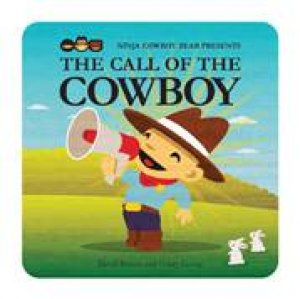 Ninja Cowboy Bear Presents the Call of the Cowboy by DAVID BRUINS