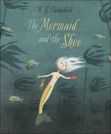 Mermaid and the Shoe by K G CAMPBELL