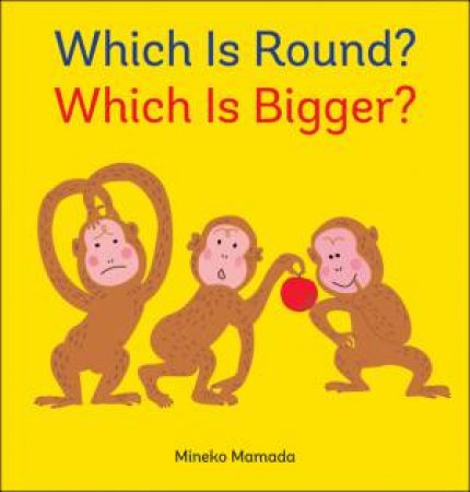 Which is Round? Which is Bigger? by MINEKO MAMADA