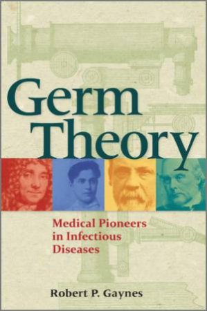 Pioneers Who Advanced the Fight against Infectious Diseases  H/C by et al Gaynes