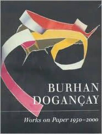 Burchan Dogancay: Works on Paper 1951-2000 by DOGANCAY BURHAN