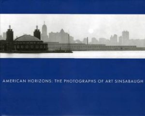 American Horizons: The Photographs of Art Sinsabaugh by DAVIS KEITH F.