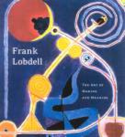 Frank Lobdell: Art of Making and Meaning by LOBDELL FRANK