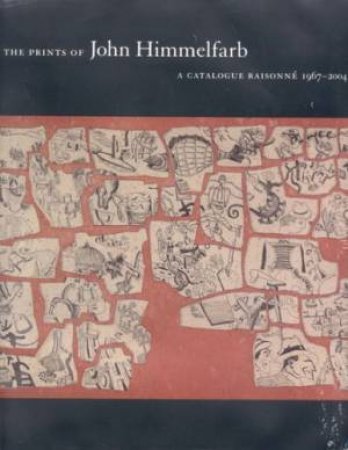 John Himmelfarb: a Catalogue Raisonne 1967-2004 by BONESTEEL MICHAEL