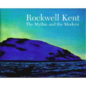 Rockwell Kent: the Mythic and the Modern by WIEN JAKE & WEST RICHARD