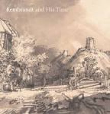 Rembrandt and His Time Masterworks from the Albertina Vienna