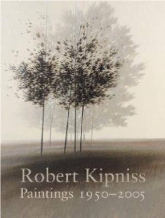 Robert Kipniss: Paintings 1967-2006 by BOYLE RICHARD