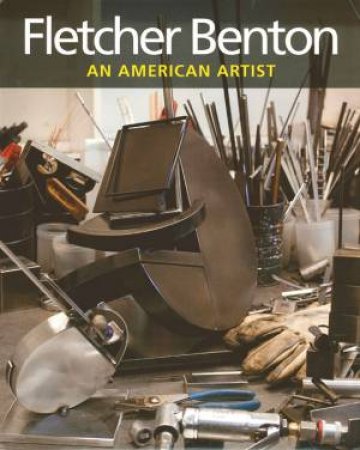 Fletcher Benton: an American Artist by CHATTOPADHYAY, LEISEGANG RATCLIFF