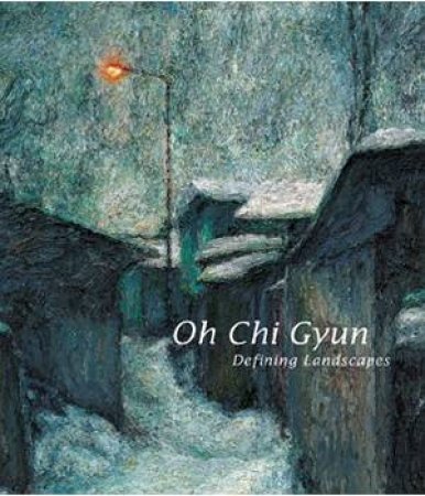 Oh Chi Gyun: Defining Landscapes by ZAMUDIO, BOGGI, HOBAN VINE