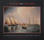 Flying the Colours The Unseen Treasures of NineteenthCentury American Marine Art