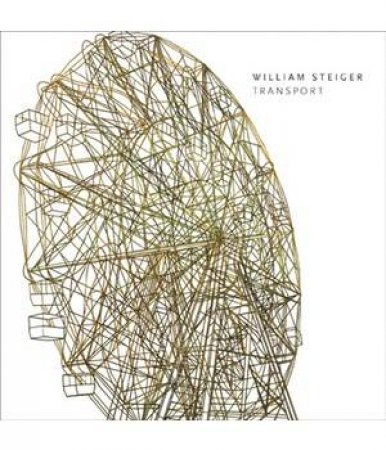 William Steiger: Transport by VINE RICHARD & GAILLARD CHRISTOPHER