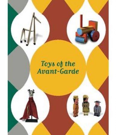 Toys of the Avant-Garde by BORDES & PEREZ STALS