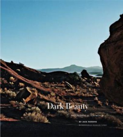 Dark Beauty: Photographs of New Mexico by PARSONS JACK