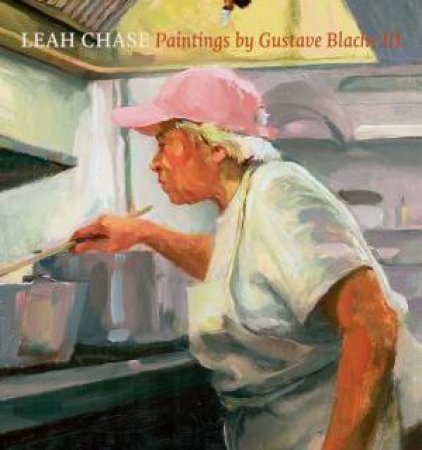 Leah Chase: Paintings by Gustave Blache III by BULLARD E JOHN/ TUREAUD A P/ LEWIS RICHARD