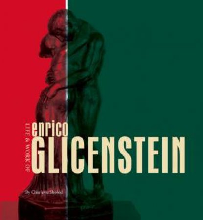 Life & Work of Enrico Glicenstein by SHOLOD CHARLOTTE