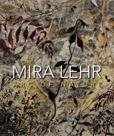 Mira Lehr: Arc of Nature by HEARTNEY ELEANOR