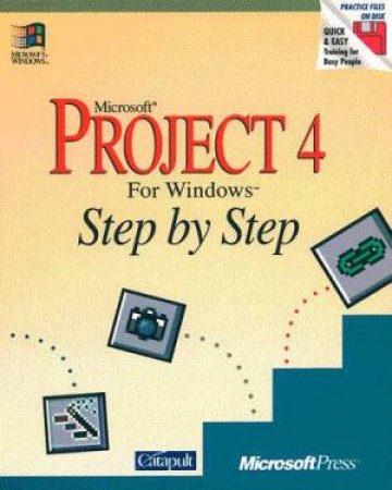 Microsoft Project 4.0 For Windows Step By Step by Catapult Incorporated