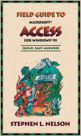 Field Guide To Microsoft Access For Windows 95 by Unknown