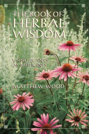 Book Of Herbal Wisdom by Matthew Wood