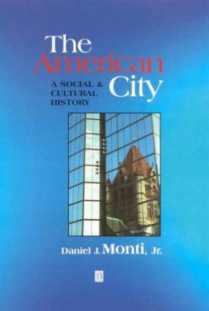 The American City by Daniel J Monti, Jr