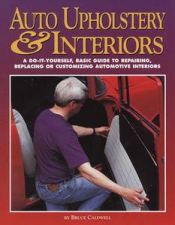 Auto Upholstery & Interiors by Bruce Caldwell