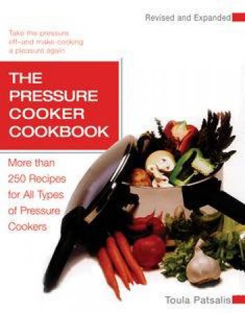 The Pressure Cooker Cookbook by Toula Patsalis