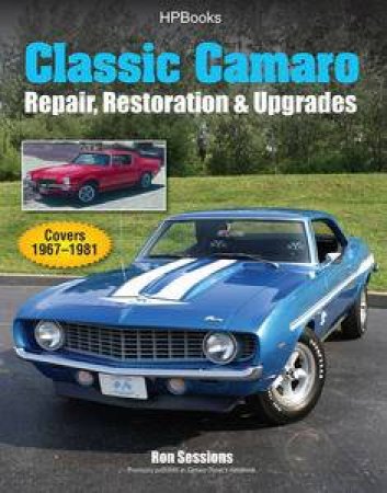 Classic Camaro: Repair, Restoration & Upgrades by Ron Sessions