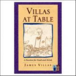 Villas At Table: Passion For Food And Drink by James Villas