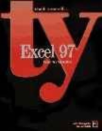 Teach Yourself Excel 97 For Windows by John Weingarten