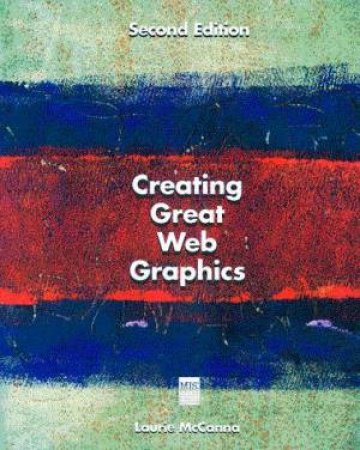 Creating Great Web Graphics by Laurie McCanna