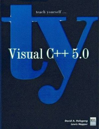 Teach Yourself Visual C++ 5.0 by Holzgang