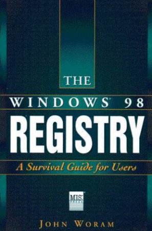 The Windows 98 Registry by John Woram