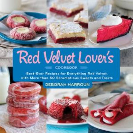 Red Velvet Lover's Cookbook by Deborah Harroun