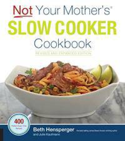 Not Your Mother's Slow Cooker Cookbook by Beth Hensperger