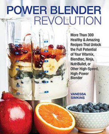 Power Blender Revolution by Vanessa Simkins