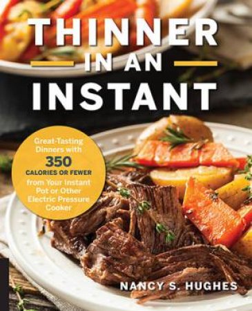 Thinner in an Instant Cookbook by Nancy S. Hughes